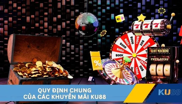 Quy định chung của các khuyến mãi KU88